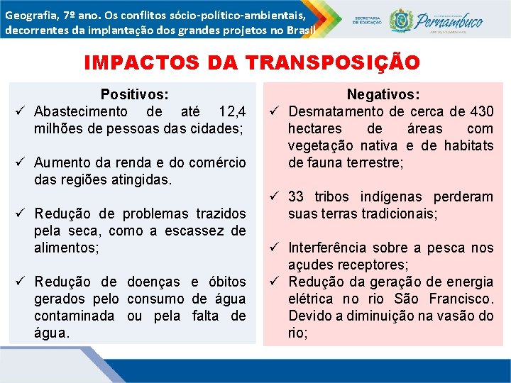 Geografia, 7º ano. Os conflitos sócio-político-ambientais, decorrentes da implantação dos grandes projetos no Brasil