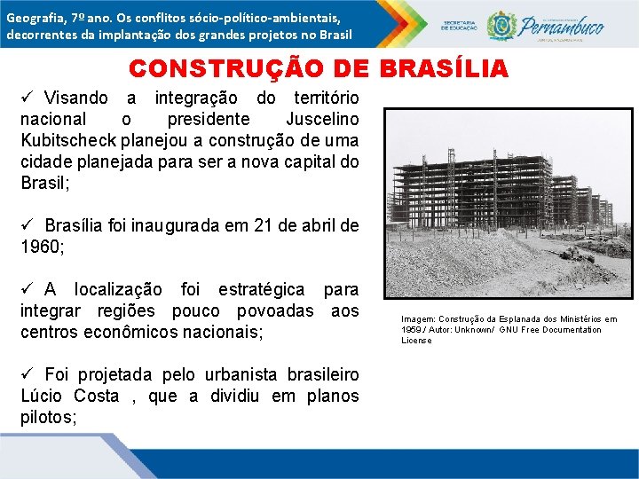 Geografia, 7º ano. Os conflitos sócio-político-ambientais, decorrentes da implantação dos grandes projetos no Brasil