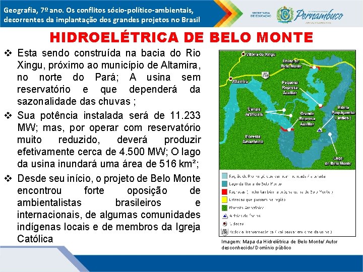 Geografia, 7º ano. Os conflitos sócio-político-ambientais, decorrentes da implantação dos grandes projetos no Brasil