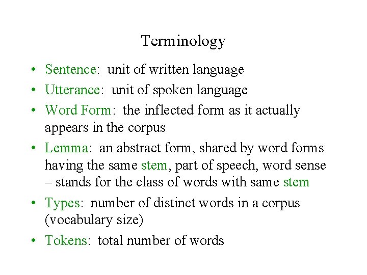 Terminology • Sentence: unit of written language • Utterance: unit of spoken language •
