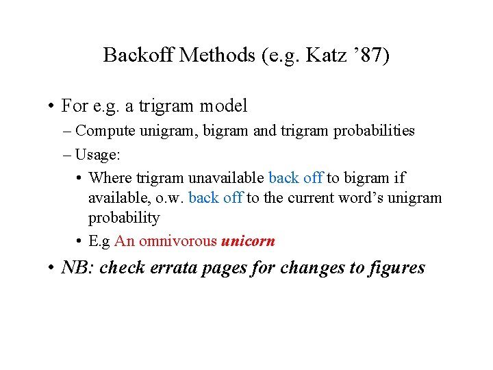 Backoff Methods (e. g. Katz ’ 87) • For e. g. a trigram model
