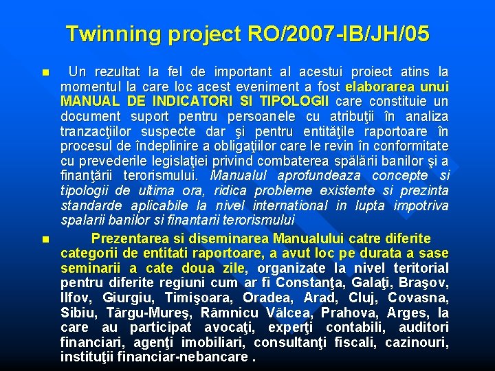 Twinning project RO/2007 -IB/JH/05 n n Un rezultat la fel de important al acestui Twinning project RO/2007 -IB/JH/05 n n Un rezultat la fel de important al acestui