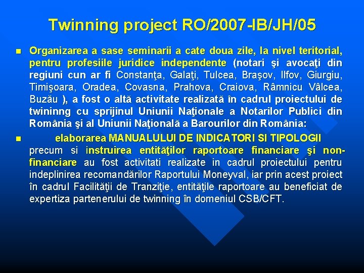 Twinning project RO/2007 -IB/JH/05 n n Organizarea a sase seminarii a cate doua zile, Twinning project RO/2007 -IB/JH/05 n n Organizarea a sase seminarii a cate doua zile,