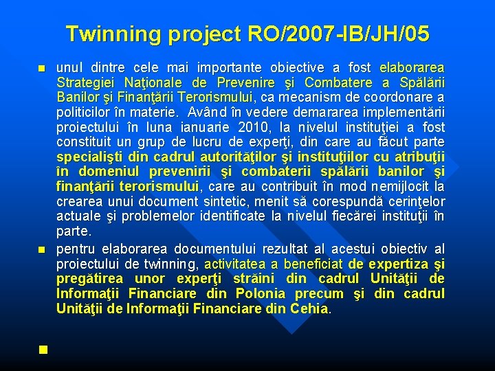 Twinning project RO/2007 -IB/JH/05 n n n unul dintre cele mai importante obiective a Twinning project RO/2007 -IB/JH/05 n n n unul dintre cele mai importante obiective a