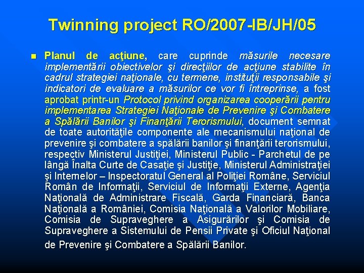 Twinning project RO/2007 -IB/JH/05 n Planul de acţiune, care cuprinde măsurile necesare implementării obiectivelor Twinning project RO/2007 -IB/JH/05 n Planul de acţiune, care cuprinde măsurile necesare implementării obiectivelor