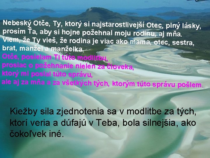 Nebeský Otče, Ty, ktorý si najstarostlivejší Otec, plný lásky, prosím Ťa, aby si hojne Nebeský Otče, Ty, ktorý si najstarostlivejší Otec, plný lásky, prosím Ťa, aby si hojne