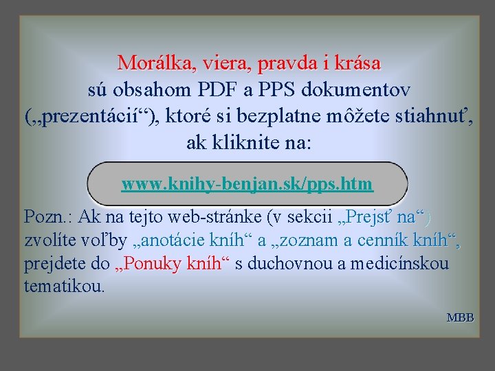 Morálka, viera, pravda i krása sú obsahom PDF a PPS dokumentov („prezentácií“), ktoré si Morálka, viera, pravda i krása sú obsahom PDF a PPS dokumentov („prezentácií“), ktoré si