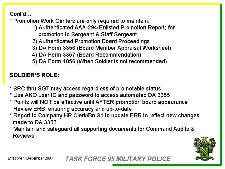 Cont’d… * Promotion Work Centers are only required to maintain: 1) Authenticated AAA-294(Enlisted Promotion