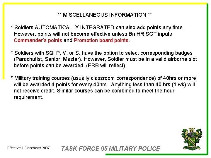 ** MISCELLANEOUS INFORMATION ** * Soldiers AUTOMATICALLY INTEGRATED can also add points any time.