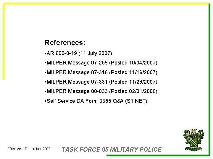 References: • AR 600 -8 -19 (11 July 2007) • MILPER Message 07 -259