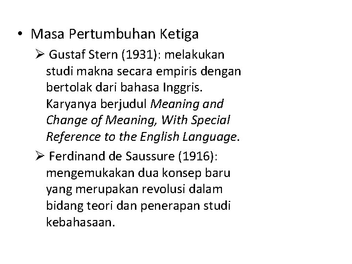  • Masa Pertumbuhan Ketiga Ø Gustaf Stern (1931): melakukan studi makna secara empiris