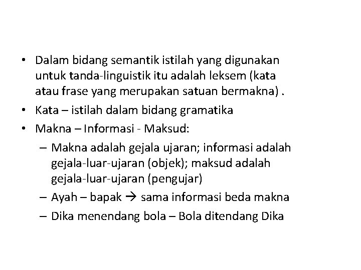  • Dalam bidang semantik istilah yang digunakan untuk tanda-linguistik itu adalah leksem (kata