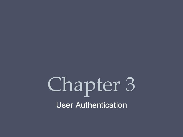 Chapter 3 User Authentication 