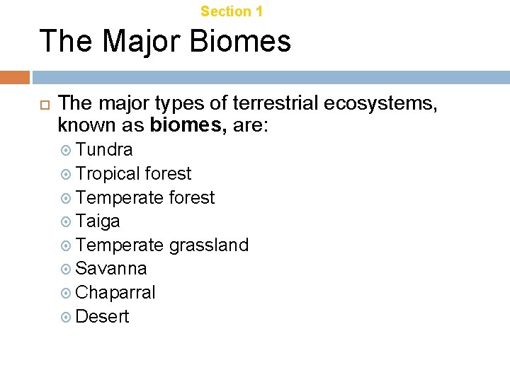 Chapter 21 Section 1 Terrestrial Biomes The Major Biomes The major types of terrestrial