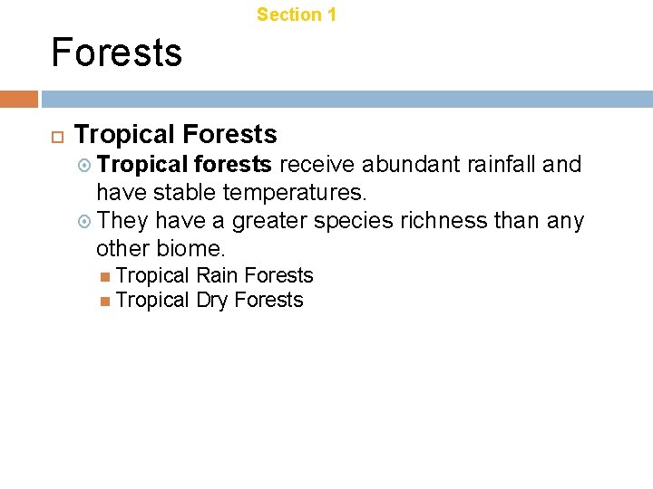 Chapter 21 Section 1 Terrestrial Biomes Forests Tropical forests receive abundant rainfall and have