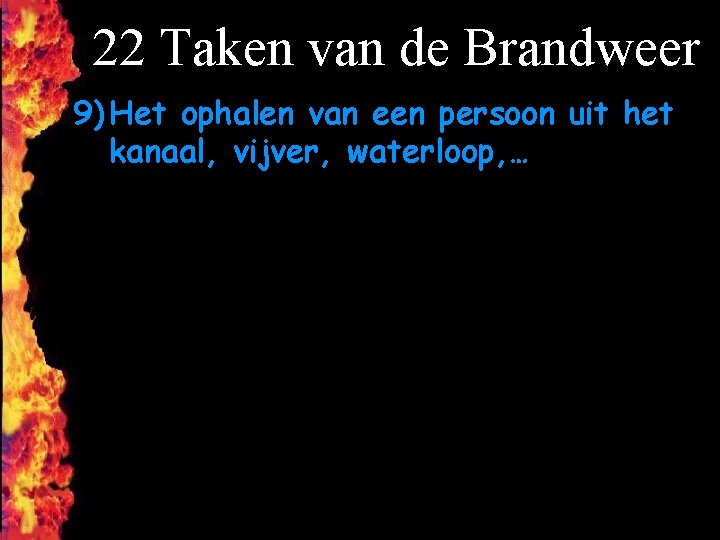 22 Taken van de Brandweer 9) Het ophalen van een persoon uit het kanaal,