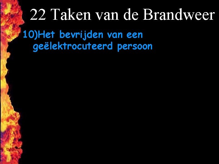 22 Taken van de Brandweer 10)Het bevrijden van een geëlektrocuteerd persoon F 