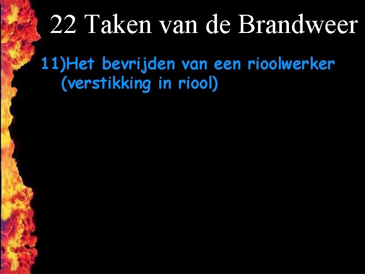 22 Taken van de Brandweer 11)Het bevrijden van een rioolwerker (verstikking in riool) F