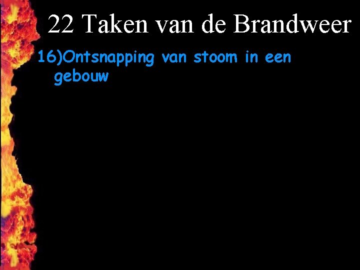 22 Taken van de Brandweer 16)Ontsnapping van stoom in een gebouw F 