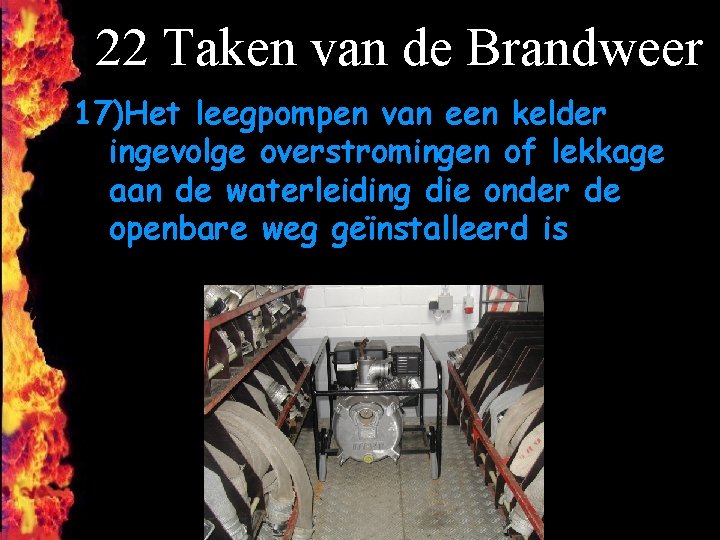 22 Taken van de Brandweer 17)Het leegpompen van een kelder ingevolge overstromingen of lekkage