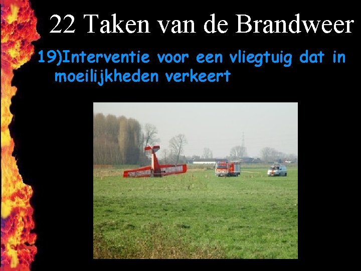 22 Taken van de Brandweer 19)Interventie voor een vliegtuig dat in moeilijkheden verkeert 