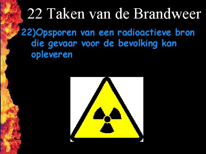 22 Taken van de Brandweer 22)Opsporen van een radioactieve bron die gevaar voor de