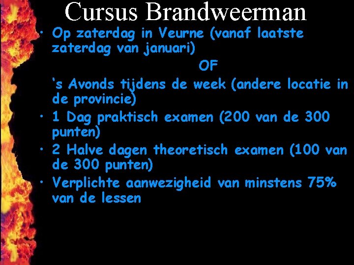 Cursus Brandweerman • Op zaterdag in Veurne (vanaf laatste zaterdag van januari) OF ‘s