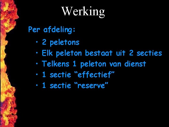 Werking Per afdeling: • • • 2 peletons Elk peleton bestaat uit 2 secties