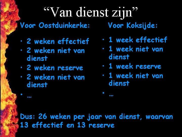 “Van dienst zijn” Voor Oostduinkerke: • 2 weken dienst • … effectief niet van