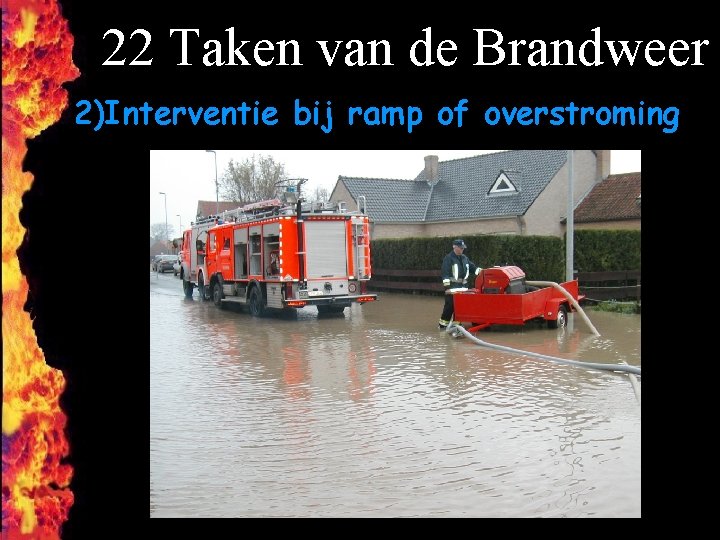 22 Taken van de Brandweer 2)Interventie bij ramp of overstroming F 