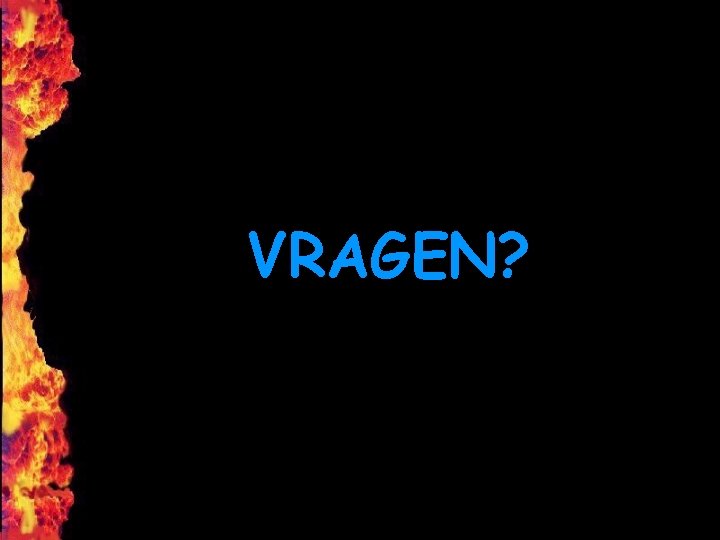 VRAGEN? 