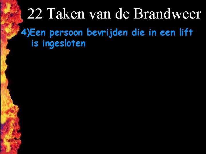 22 Taken van de Brandweer 4)Een persoon bevrijden die in een lift is ingesloten