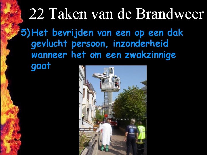 22 Taken van de Brandweer 5) Het bevrijden van een op een dak gevlucht