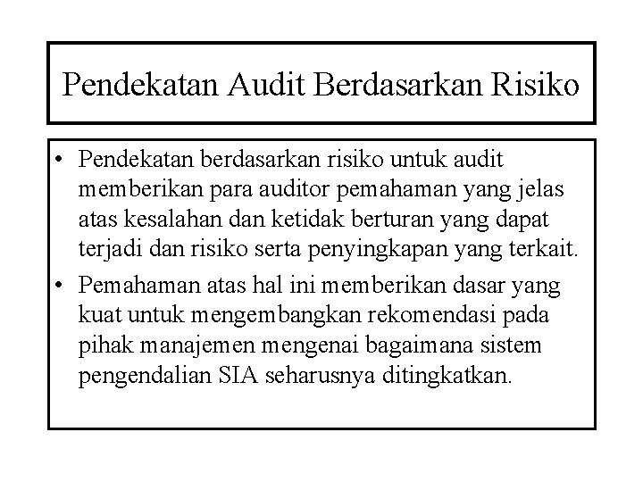 Pendekatan Audit Berdasarkan Risiko • Pendekatan berdasarkan risiko untuk audit memberikan para auditor pemahaman