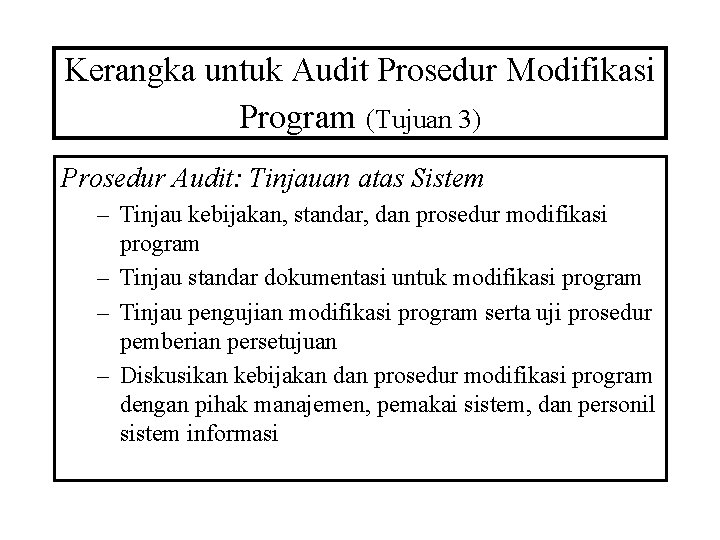 Kerangka untuk Audit Prosedur Modifikasi Program (Tujuan 3) Prosedur Audit: Tinjauan atas Sistem –