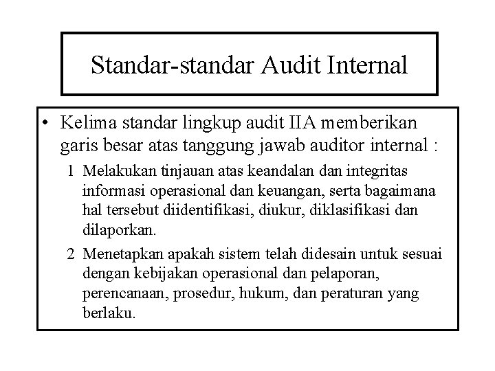 Standar-standar Audit Internal • Kelima standar lingkup audit IIA memberikan garis besar atas tanggung