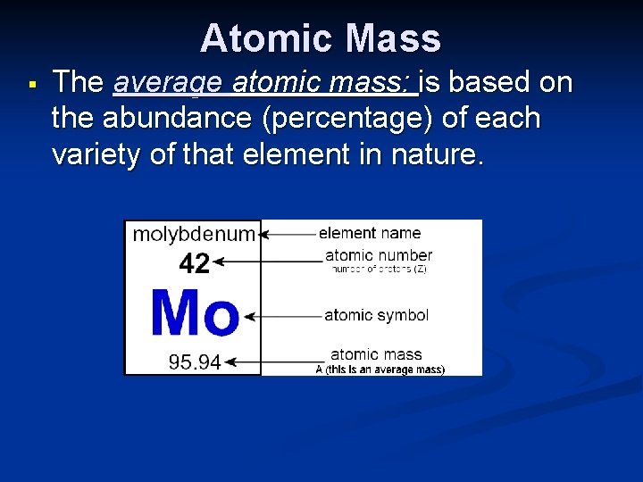 Atomic Mass § The average atomic mass: is based on the abundance (percentage) of