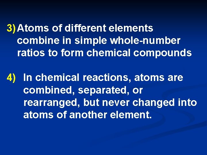 3) Atoms of different elements combine in simple whole-number ratios to form chemical compounds