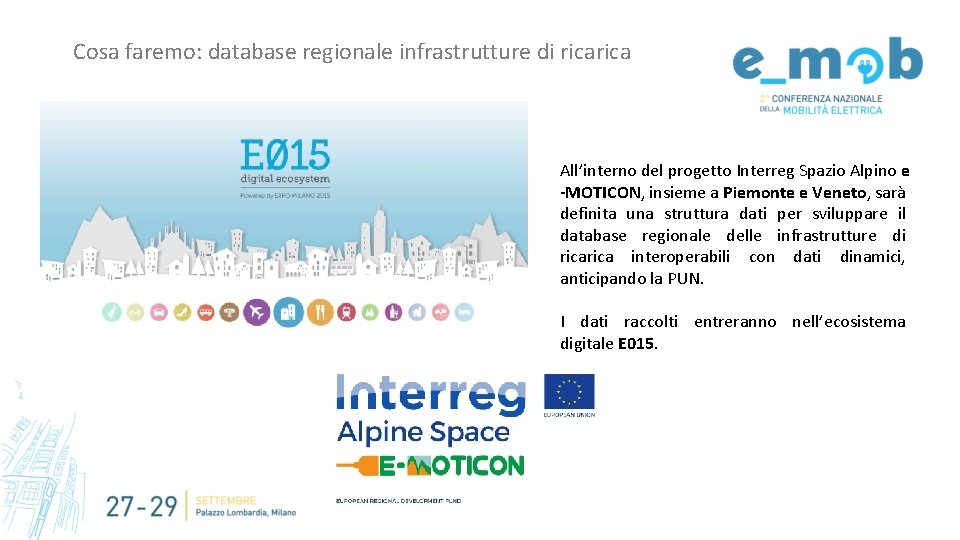 Cosa faremo: database regionale infrastrutture di rica All’interno del progetto Interreg Spazio Alpino e