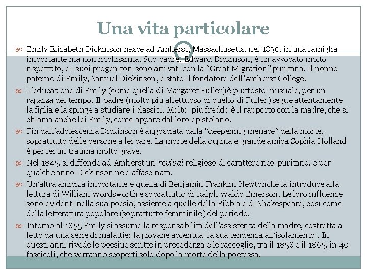 Una vita particolare Emily Elizabeth Dickinson nasce ad Amherst, Massachusetts, nel 1830, in una