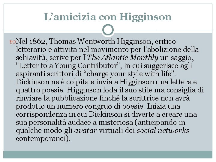 L’amicizia con Higginson Nel 1862, Thomas Wentworth Higginson, critico letterario e attivita nel movimento