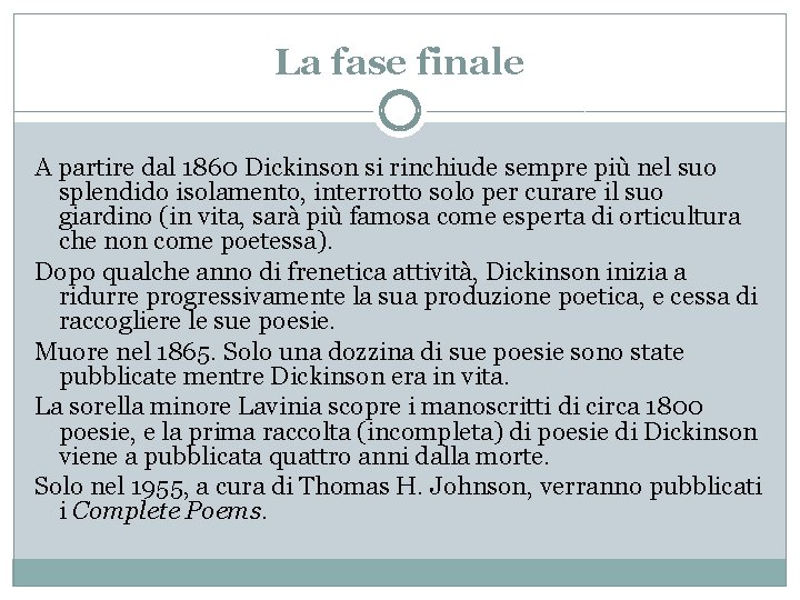 La fase finale A partire dal 1860 Dickinson si rinchiude sempre più nel suo