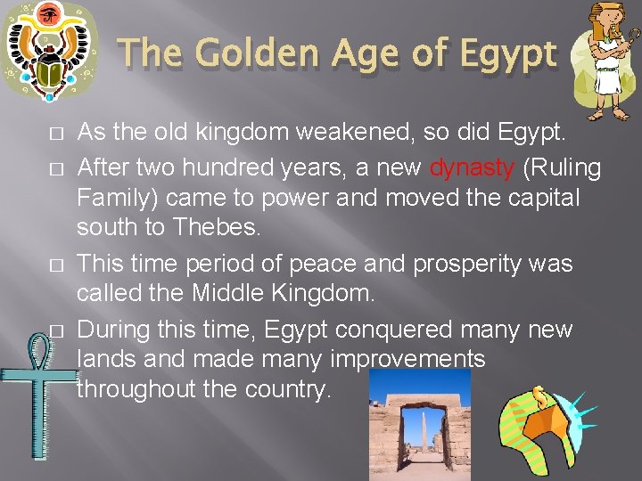 The Golden Age of Egypt � � As the old kingdom weakened, so did