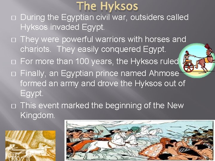 � � � The Hyksos During the Egyptian civil war, outsiders called Hyksos invaded