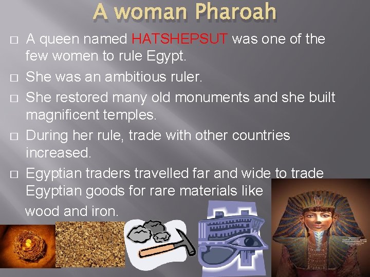 A woman Pharoah � � � A queen named HATSHEPSUT was one of the