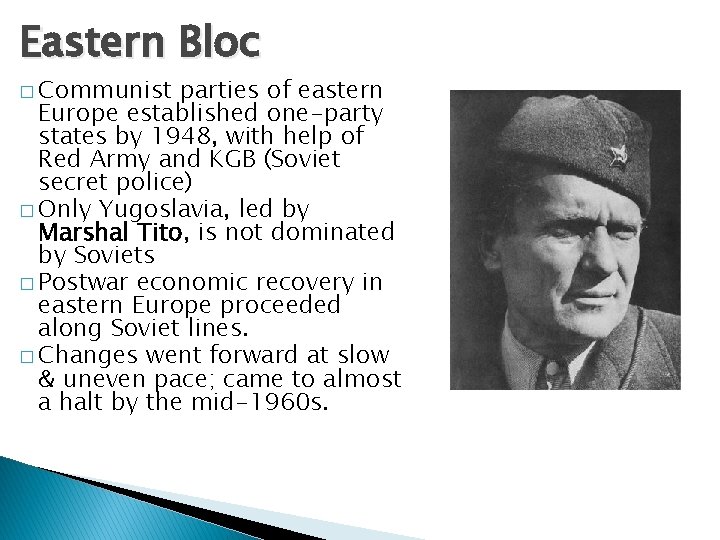 Eastern Bloc � Communist parties of eastern Europe established one-party states by 1948, with