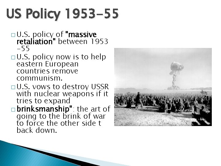 US Policy 1953 -55 � U. S. policy of "massive retaliation" between 1953 -55