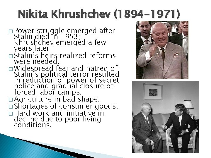 Nikita Khrushchev (1894 -1971) � Power struggle emerged after Stalin died in 1953; Khrushchev