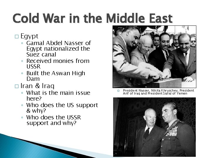 Cold War in the Middle East � Egypt ◦ Gamal Abdel Nasser of Egypt