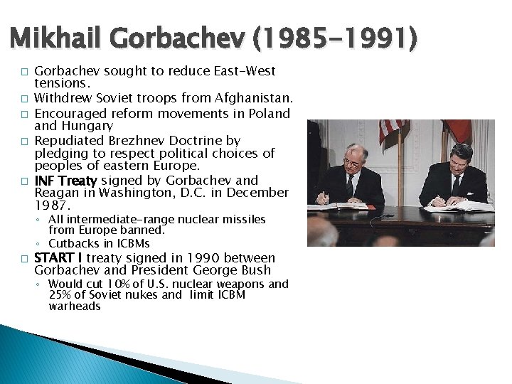 Mikhail Gorbachev (1985 -1991) � � � Gorbachev sought to reduce East-West tensions. Withdrew